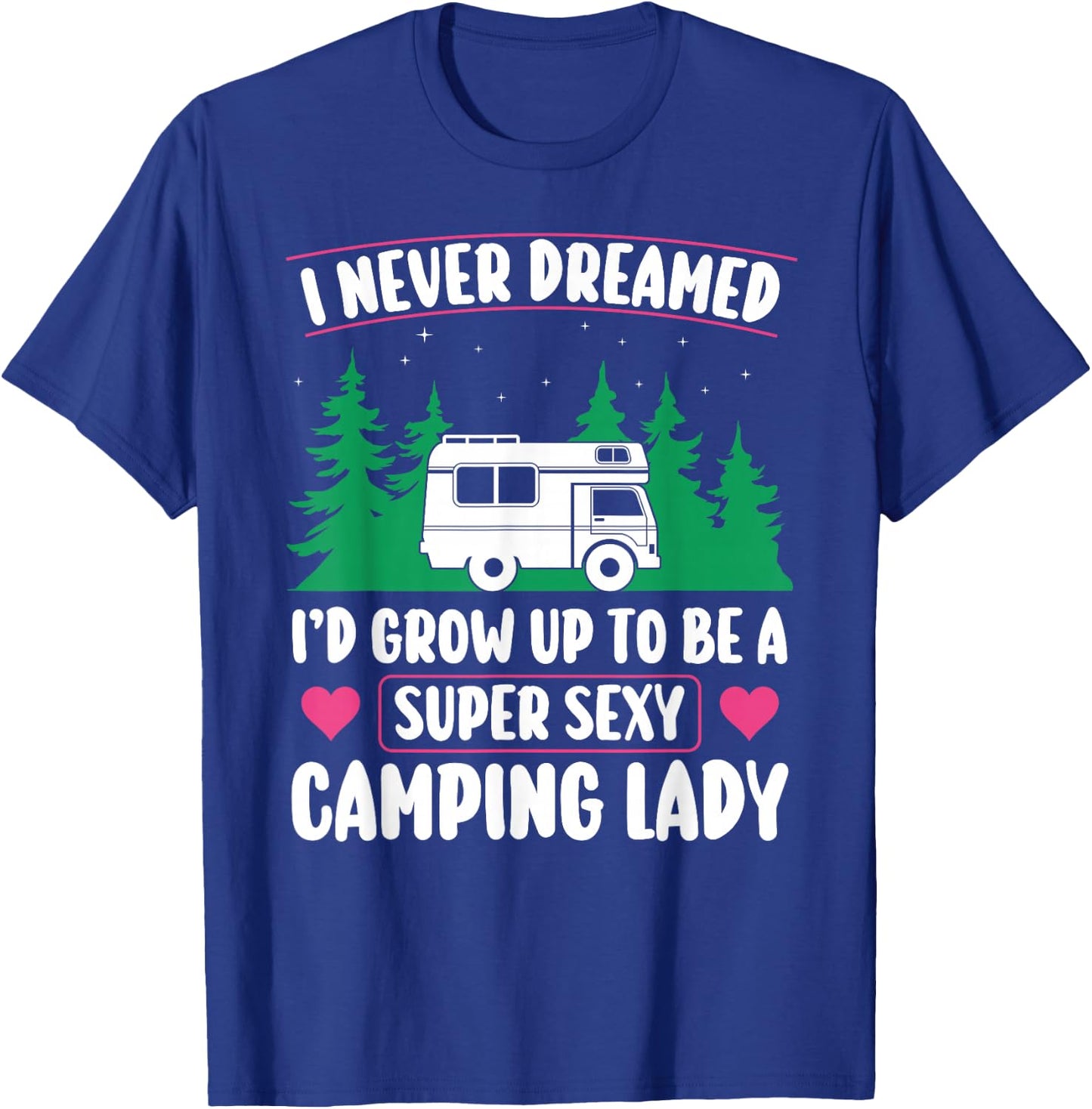 Super Sexy Camping Lady Motorhome Campervan Girl T-Shirt - T-Shirt | Royal