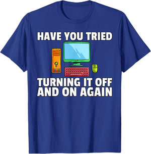 Have You Tried Turning it Off and On Again Computer T-Shirt - T-Shirt | Royal