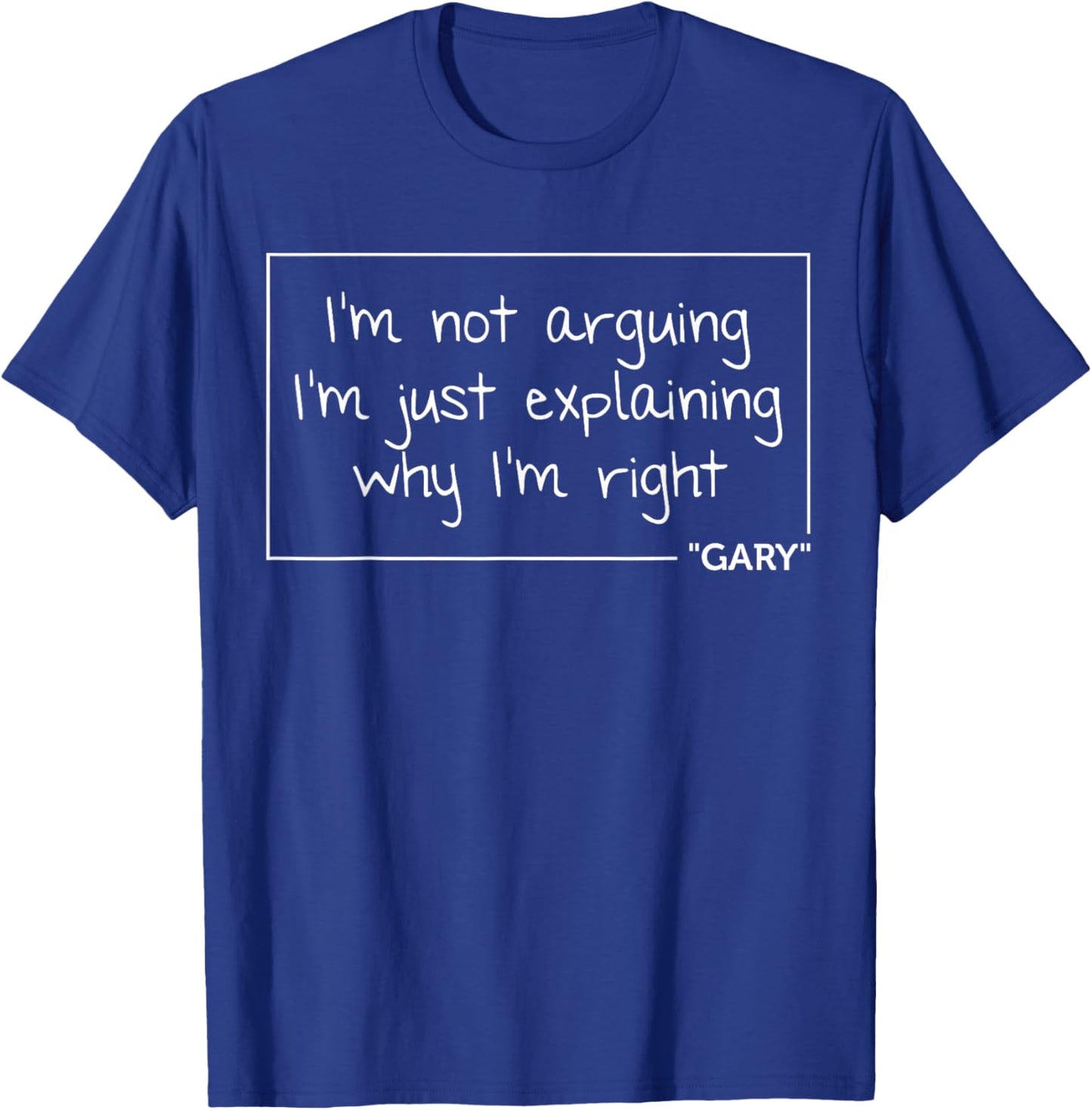 GARY Gift Quote Personalized Name Funny Birthday Joke Idea T-Shirt - T-Shirt | Royal