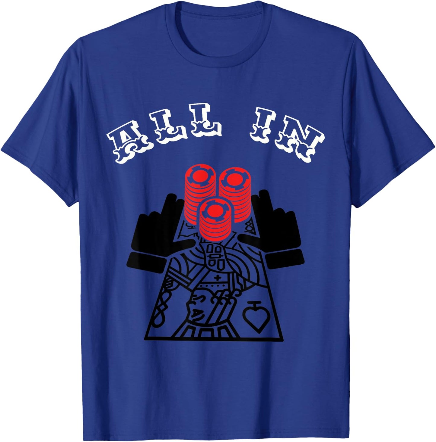 All in. Poker Player, Gambling, Funny Casino Gift T-Shirt - T-Shirt | Royal