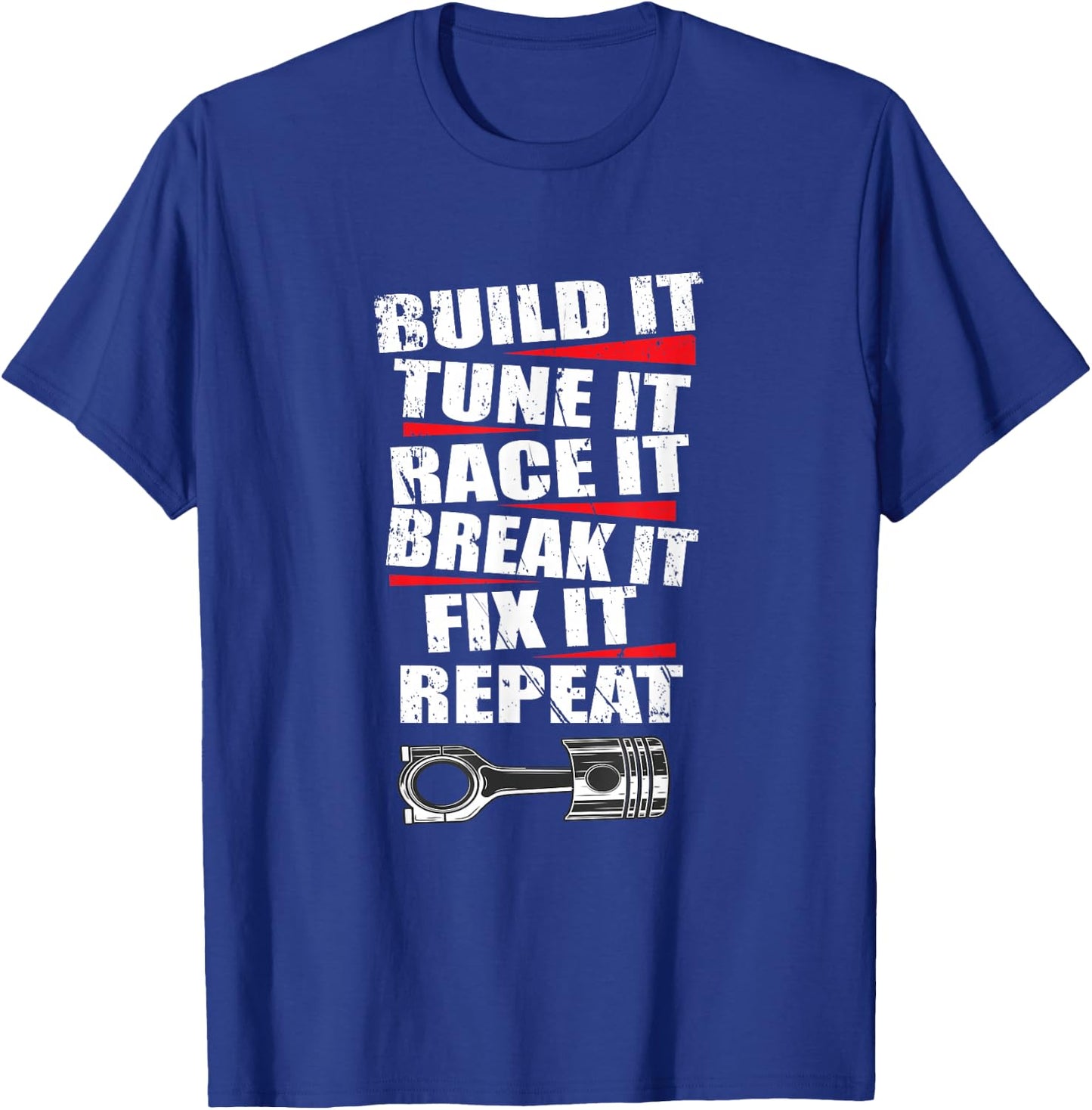 Build It Tune It Race It Break It Fix It Repeat Car Mechanic T-Shirt - T-Shirt | Royal
