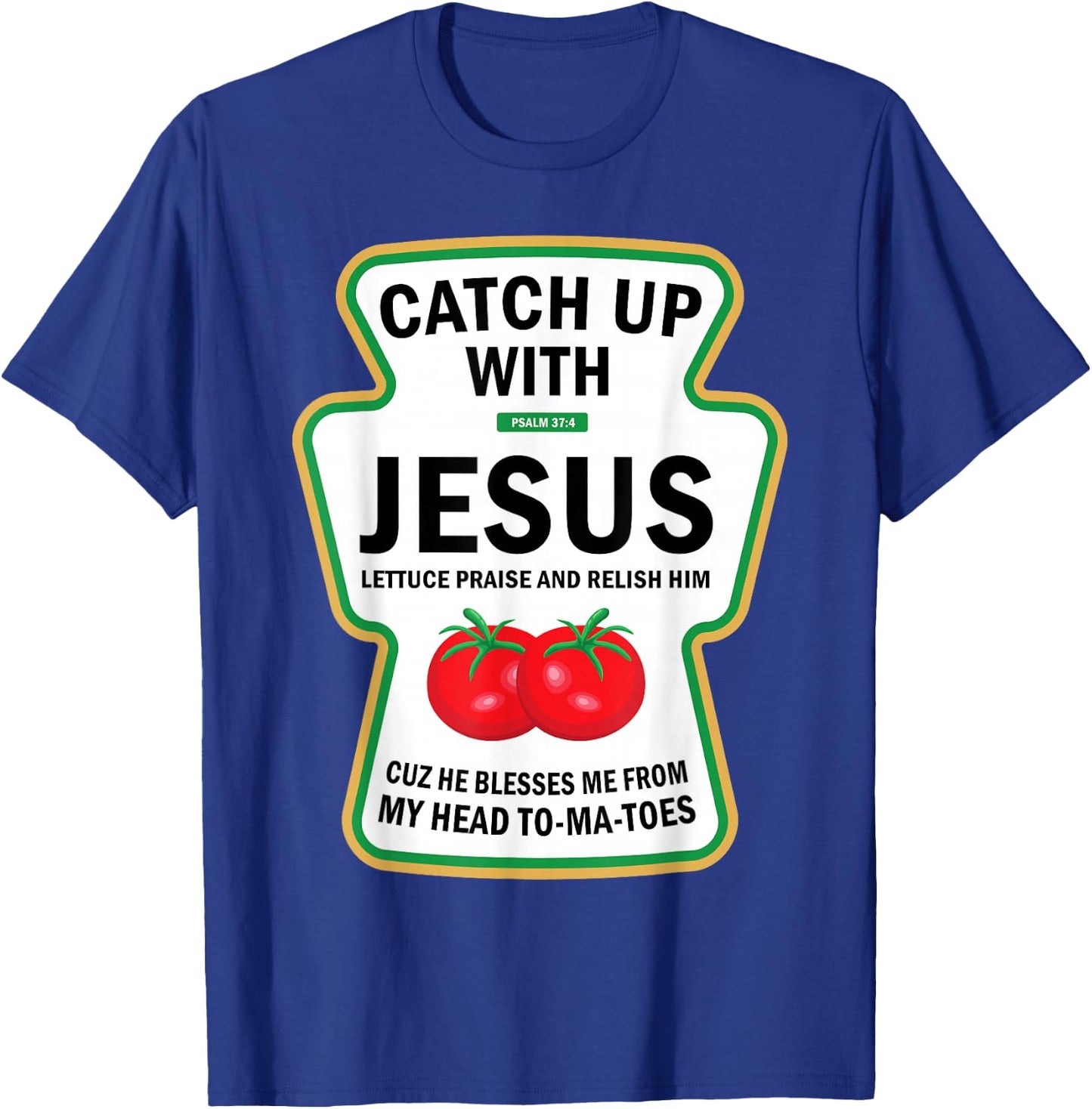 Catch Up With Jesus Funny Christian Ketchup Pun Food Meme T-Shirt - T-Shirt | Royal