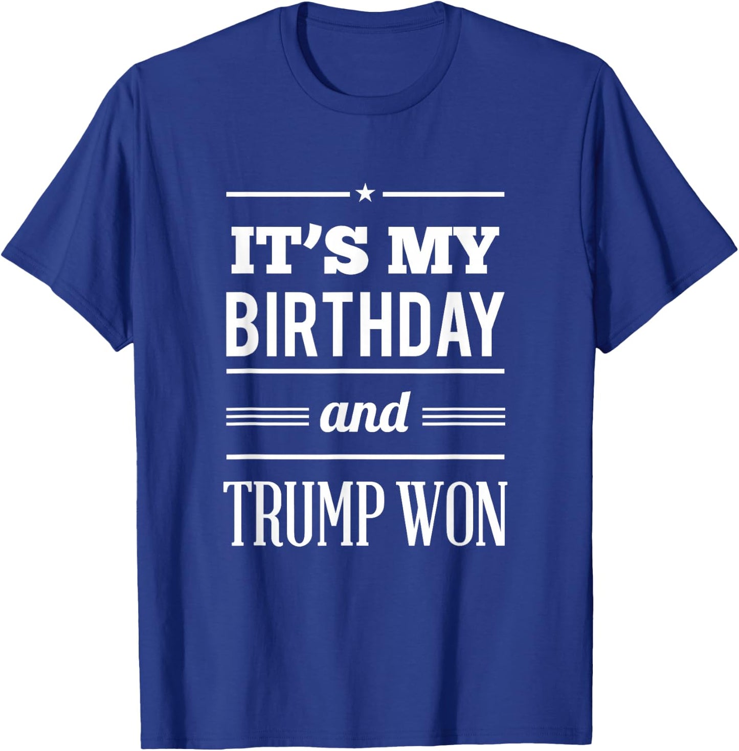 God Bless America Adult 3X-Large Black Modern Collarless Short Sleeve - It's My Birthday Trump Won Funny Political Birthday T-Shirt - T-Shirt | Royal