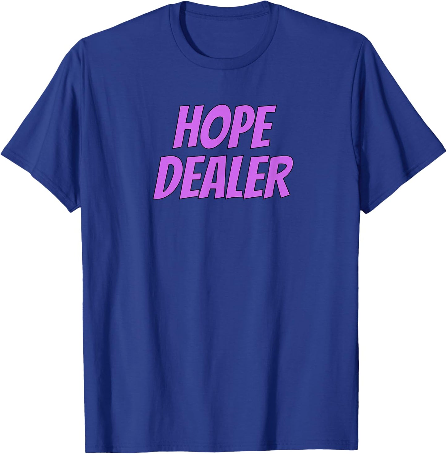 Hope Dealer Kindness Motivational Apparel T-Shirt - T-Shirt | Royal