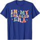 Funny Engagement Fiance in My Engaged Era Bachelorette Party T-Shirt - T-Shirt | Royal