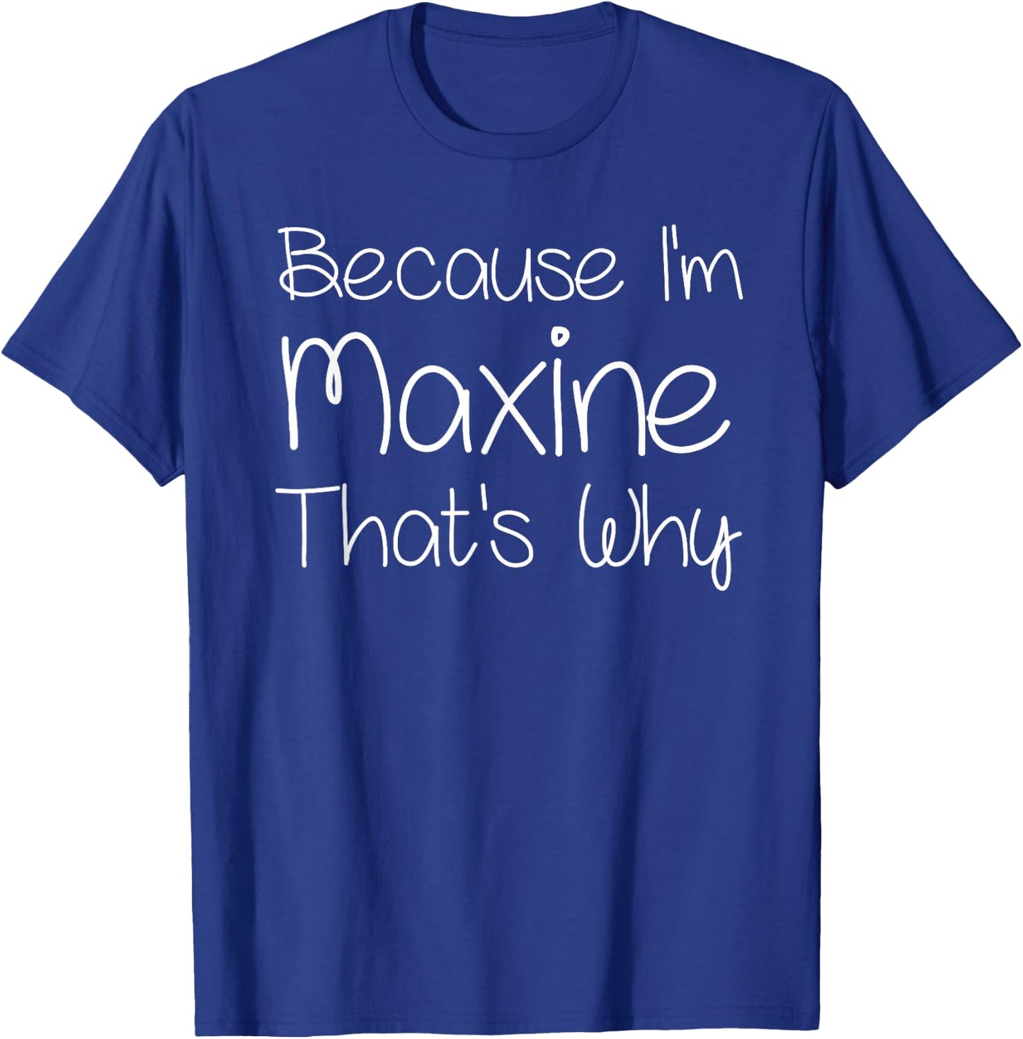 MAXINE Funny Personalized Birthday Women Name Gift T-Shirt - T-Shirt | Royal
