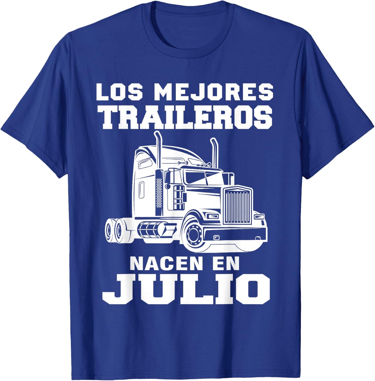 The best trailers are born in Julio Truck Driver T-Shirt - T-Shirt | Royal