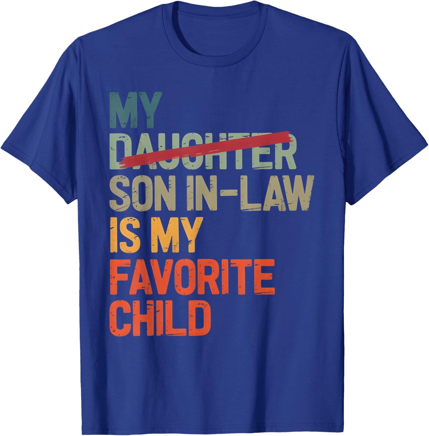 My Son In Law Is My Favorite Child Funny Fathers Day Vintage T-Shirt - T-Shirt | Royal