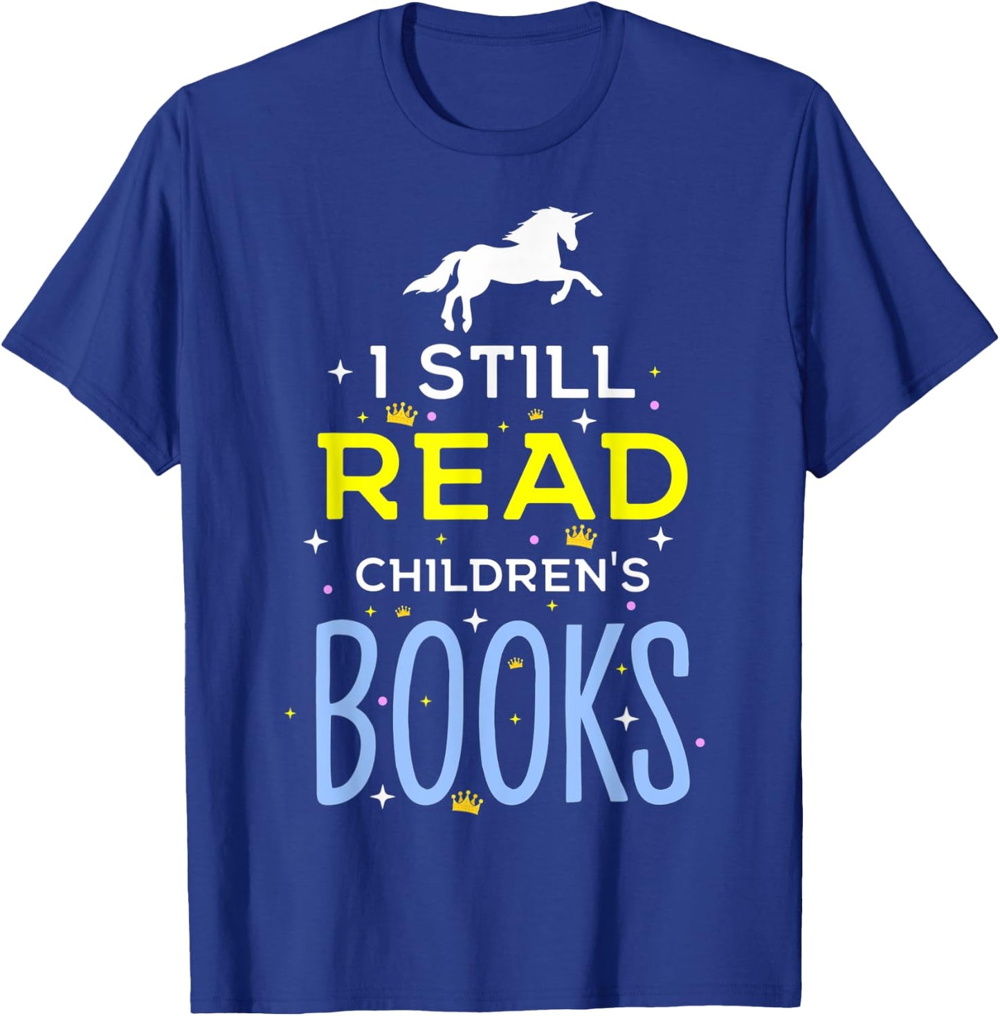 I Still Read Children's Books Librarians School Librarians T-Shirt - T-Shirt | Royal
