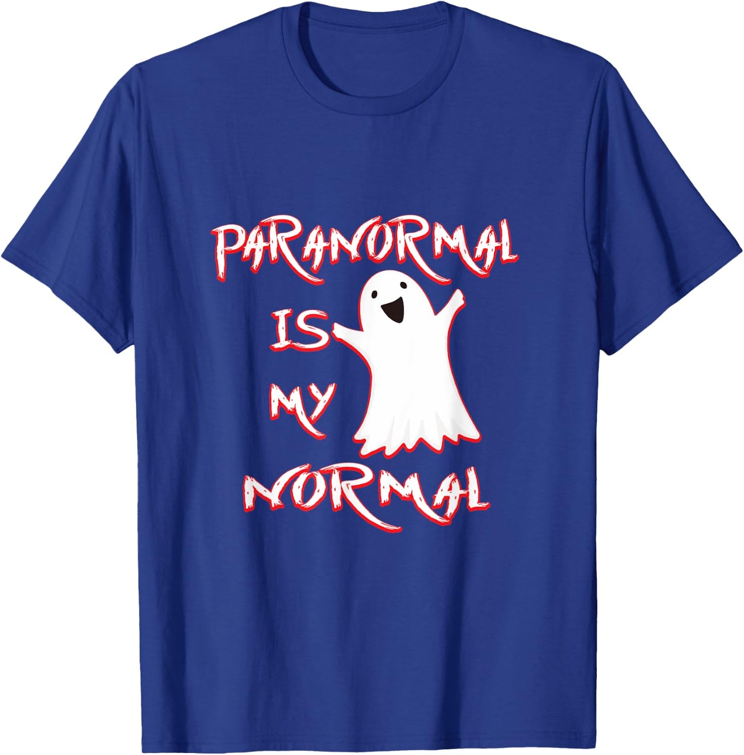 Paranormal Is My Normal Gift Men Women Ghost Lovers T-Shirt - T-Shirt | Royal