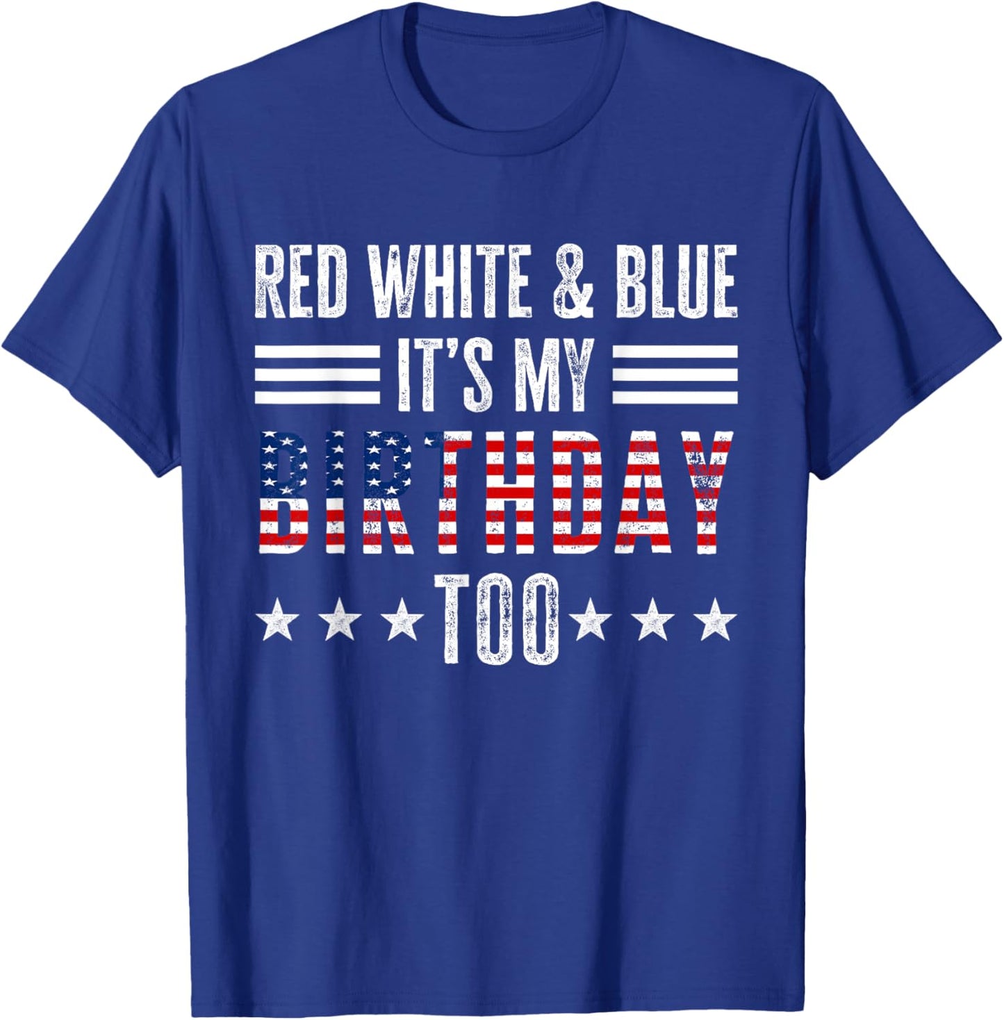 Red White & Blue It's My Birthday Too 4th Of July Patriotic T-Shirt - T-Shirt | Royal
