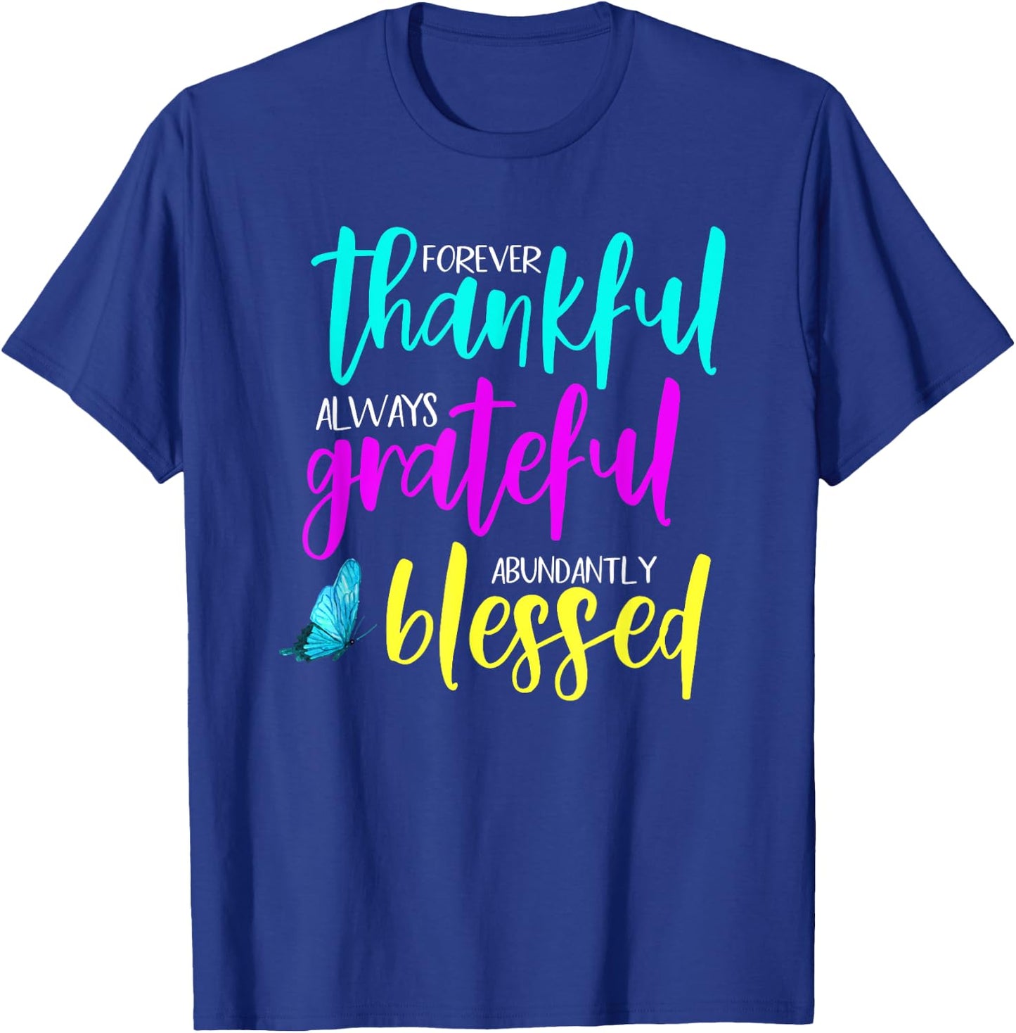 Forever Thankful, Always Grateful & Abundantly Blessed T-Shirt - T-Shirt | Royal