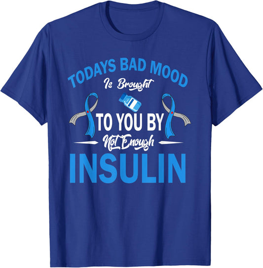 Todays Bad Mood Not Enough Insulin Diabetes Awareness Month T-Shirt - T-Shirt | Royal