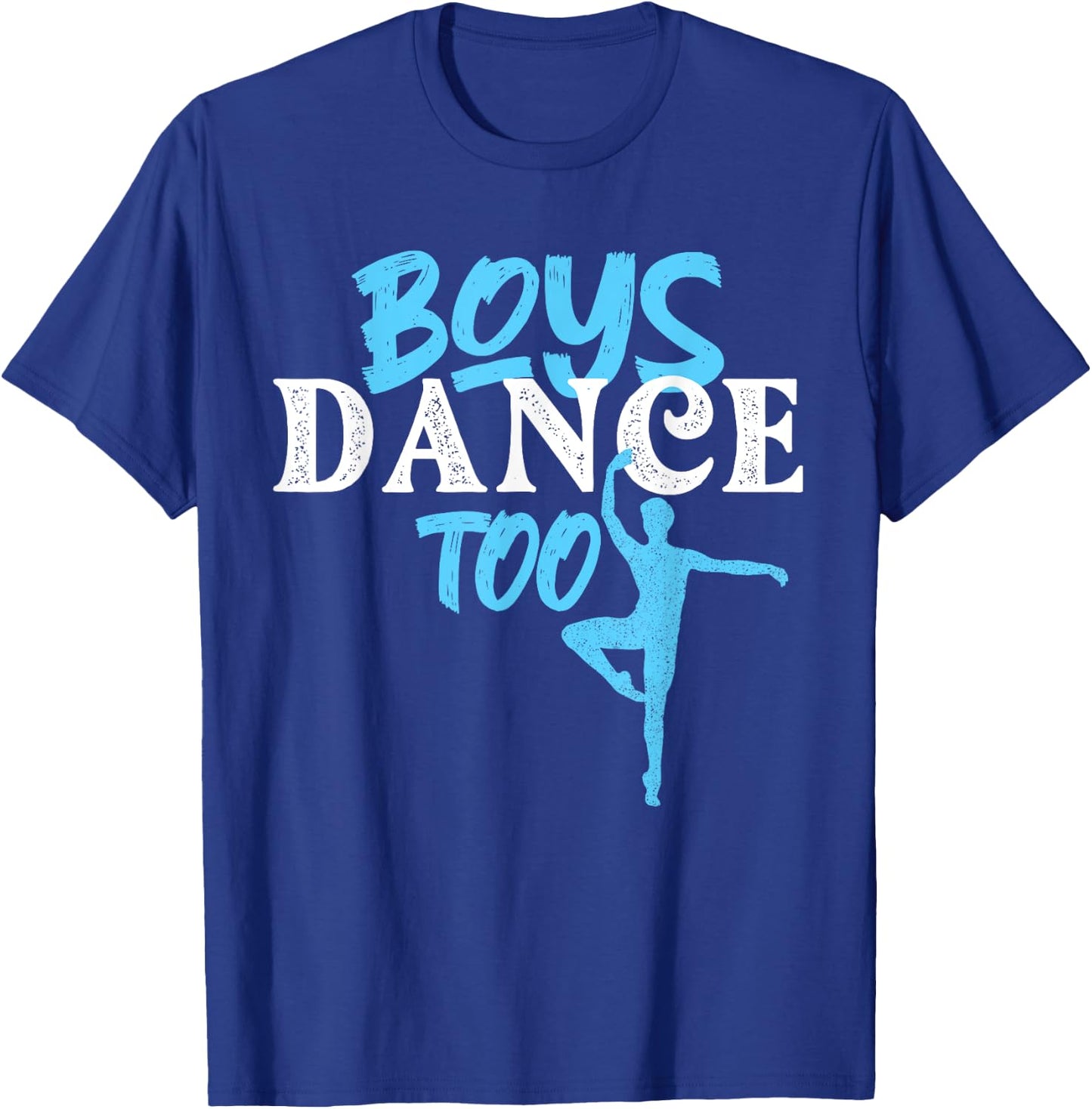 Boys Dance Too - Barre Danseur Male Ballet Dancer Dancing T-Shirt - T-Shirt | Royal