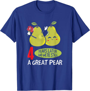 4 Years Later And We're Still A Great Pear Anniversary T-Shirt - T-Shirt | Royal