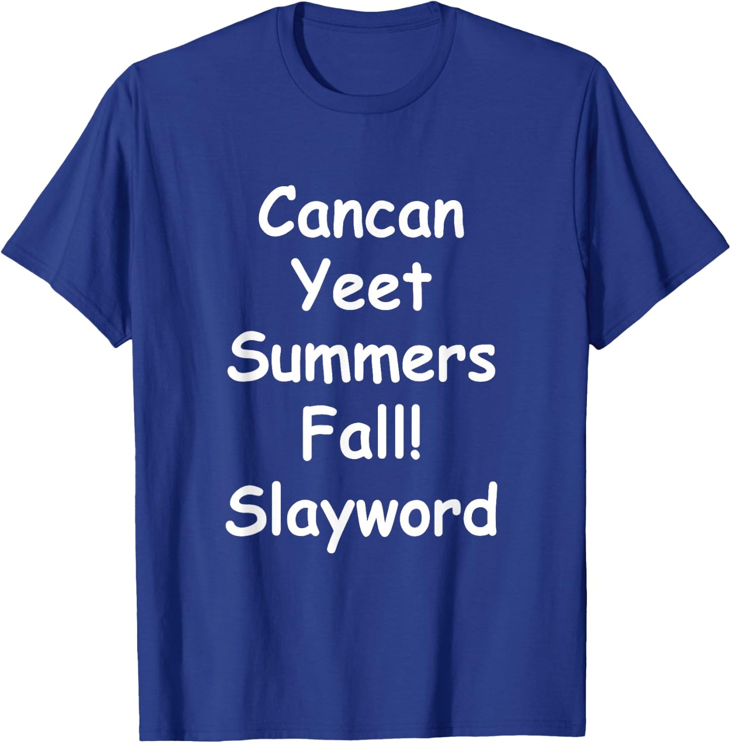 Cancan Yeet Summers Fall! Slayword Apparel T-Shirt - T-Shirt | Royal