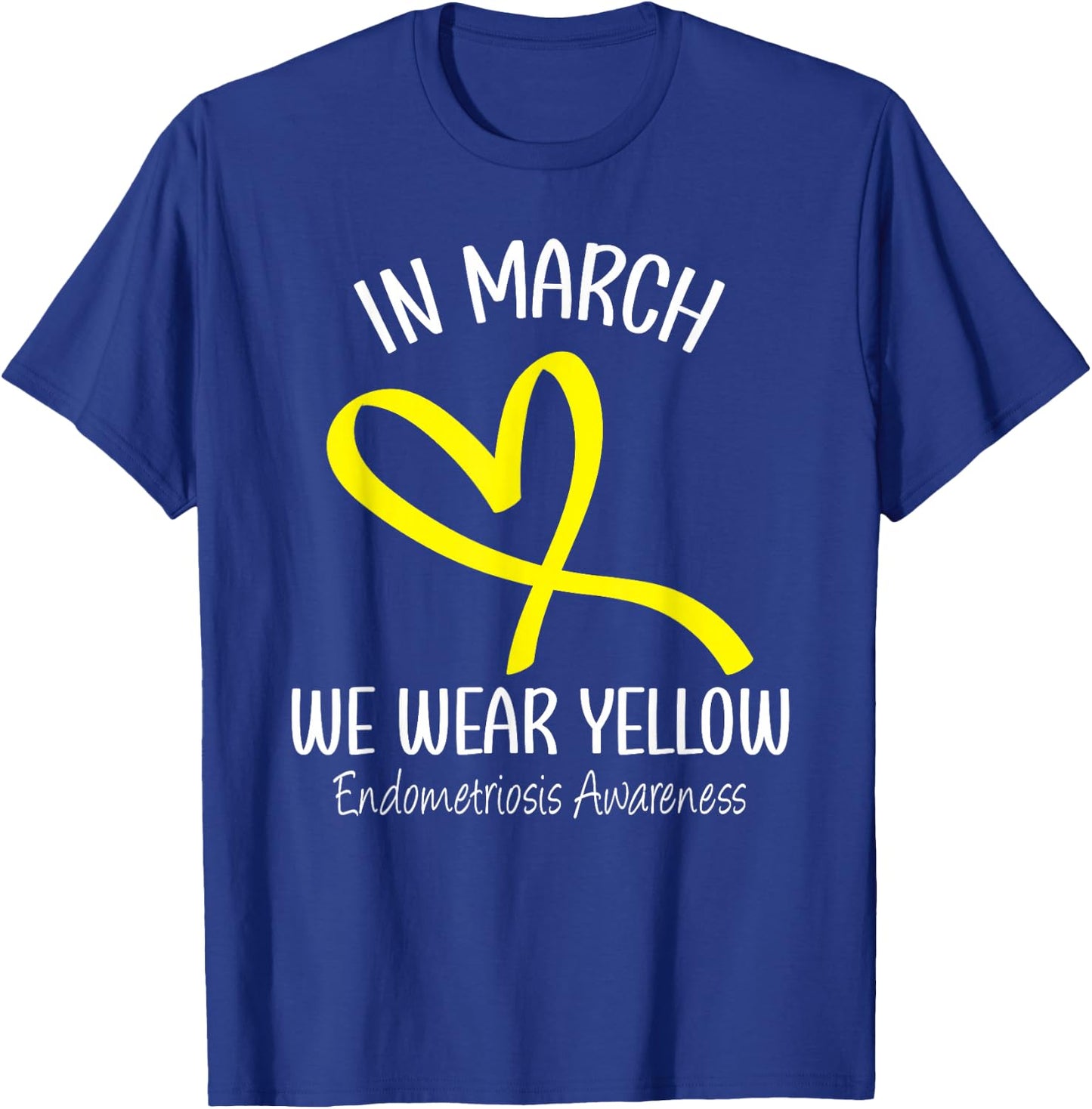 Heart In March We Wear Yellow Endometriosis Awareness T-Shirt - T-Shirt | Royal