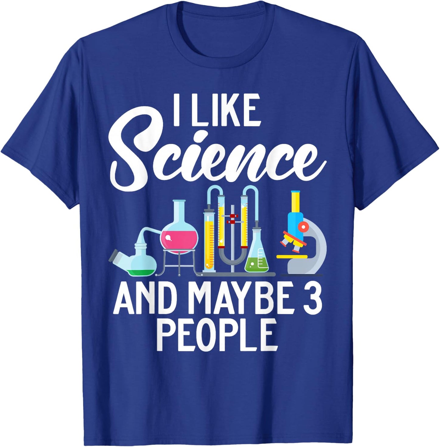 I like Science and maybe 3 People Scientist T-Shirt - T-Shirt | Royal