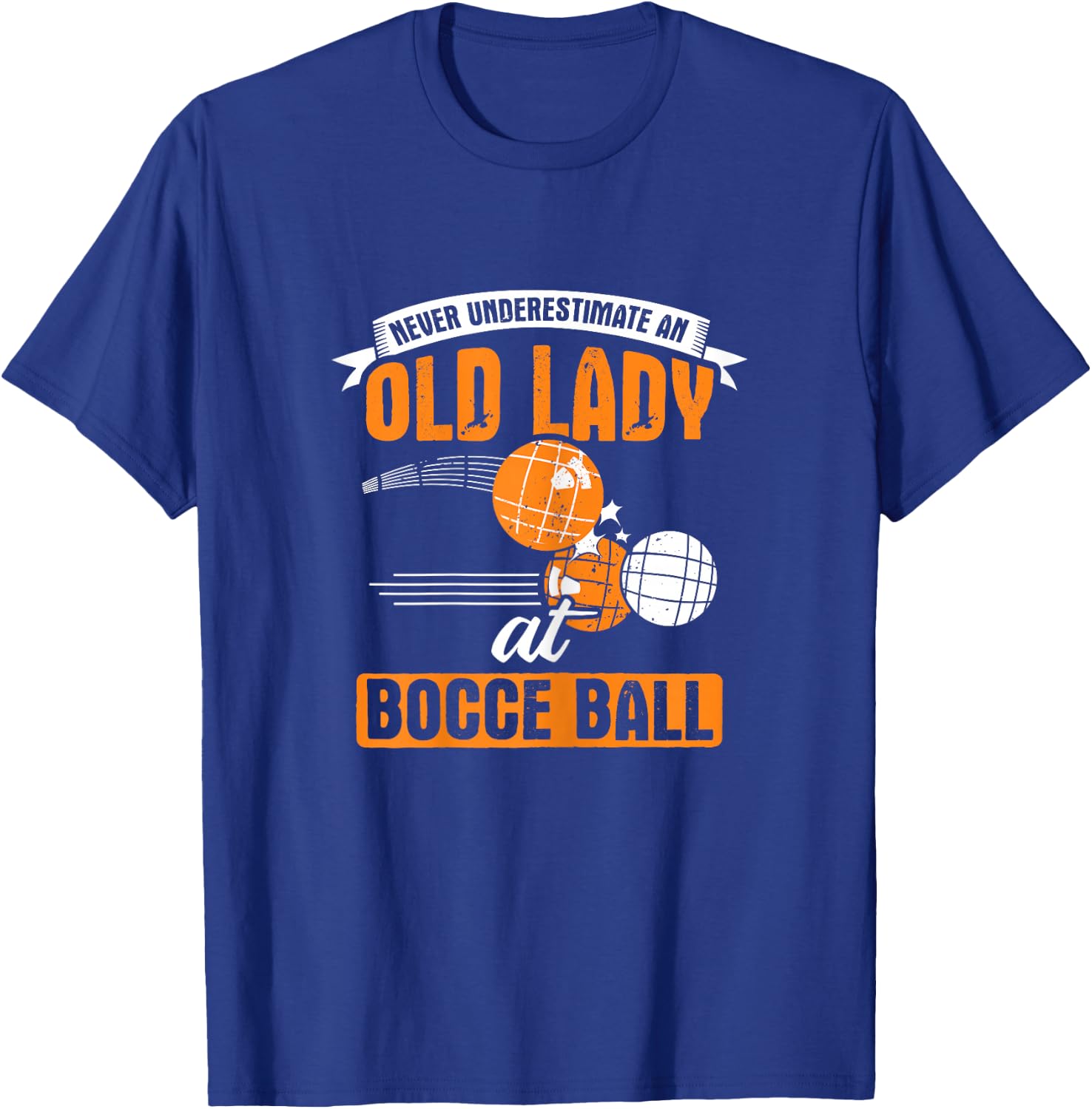 Never Underestimate an Old Lady at Bocce Ball T-Shirt - T-Shirt | Royal