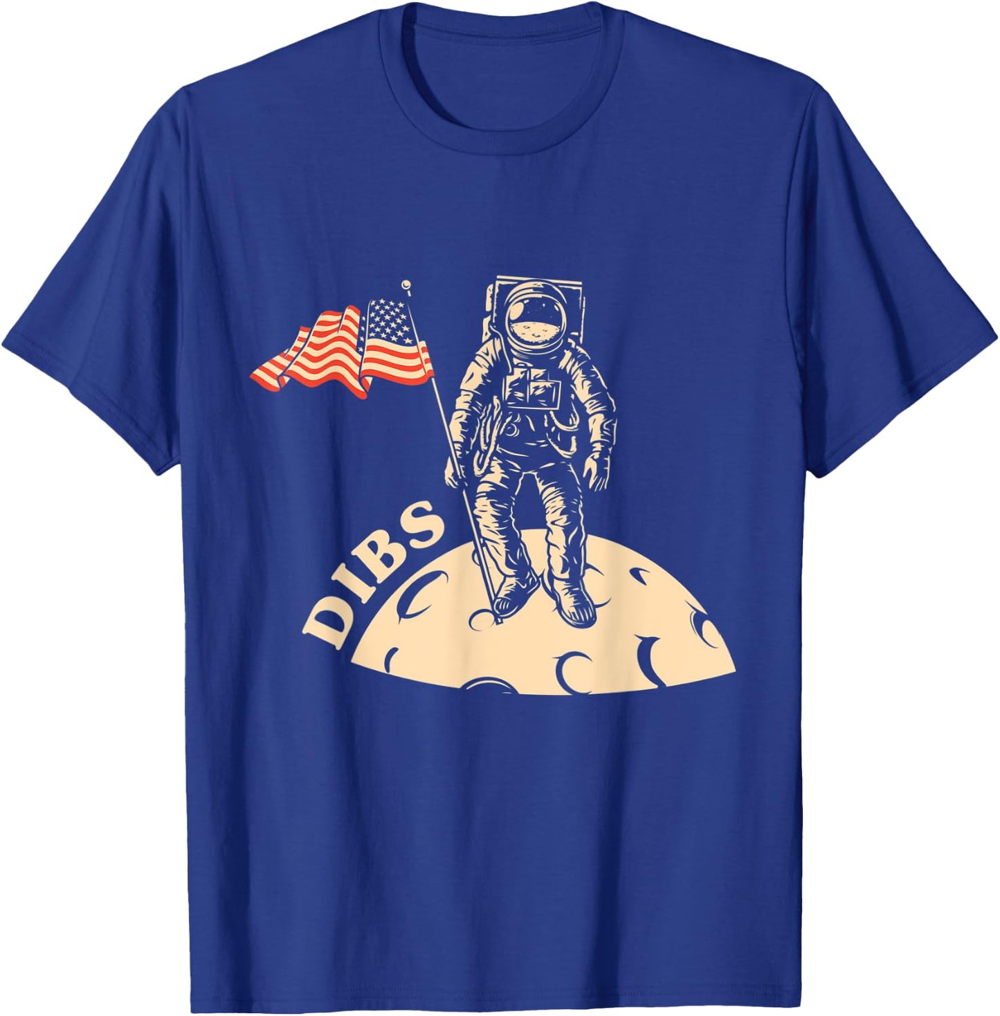 Fun Inspirational . Dibs, America 1st on the Moon. Space T-Shirt - T-Shirt | Royal