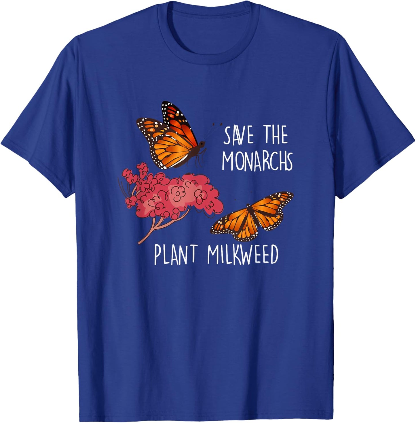 Save The Monarchs Plant Some Milkweed Butterfly T-Shirt - T-Shirt | Royal