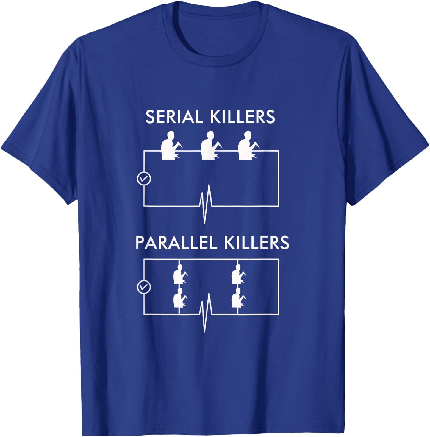 Serial Killers Parallel Killers - Electrician Funny T-Shirt - T-Shirt | Royal