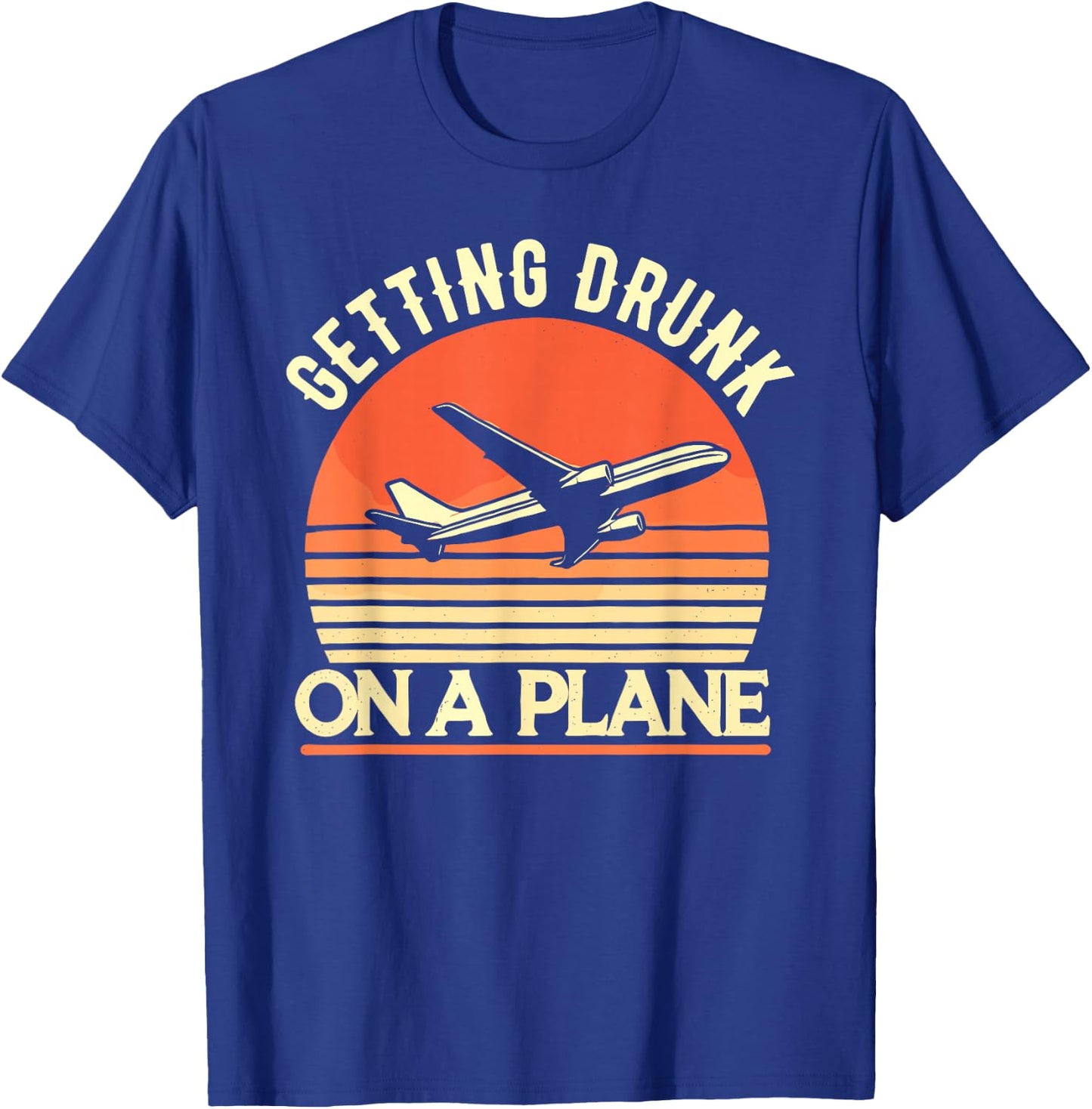 Getting Drunk On a Plane Shirt Funny Airplane Shirt Plane T-Shirt - T-Shirt | Royal