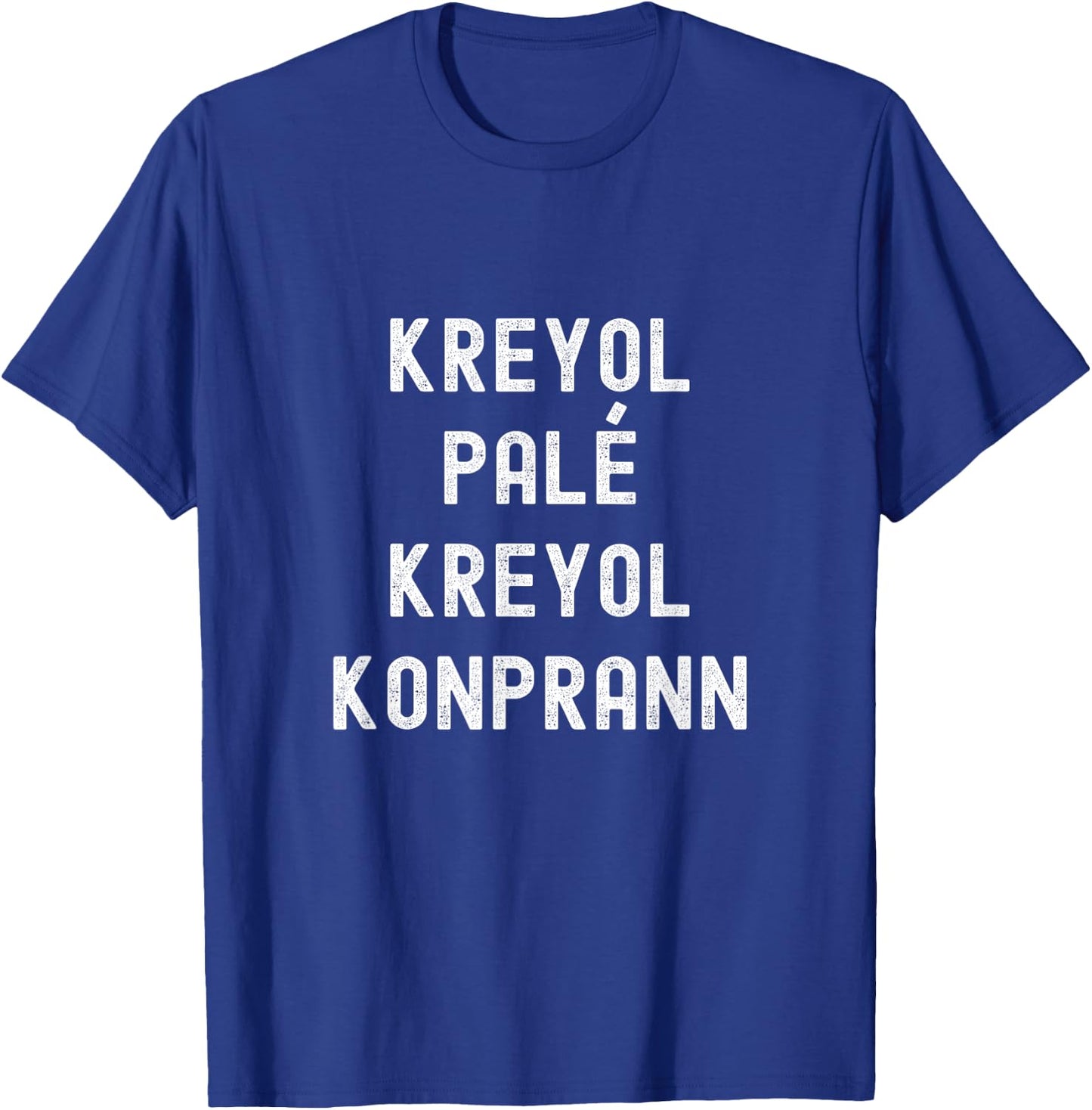 Kreyol Pale, Kreyol Konprann - Haitian Phrases T-Shirt - T-Shirt | Royal