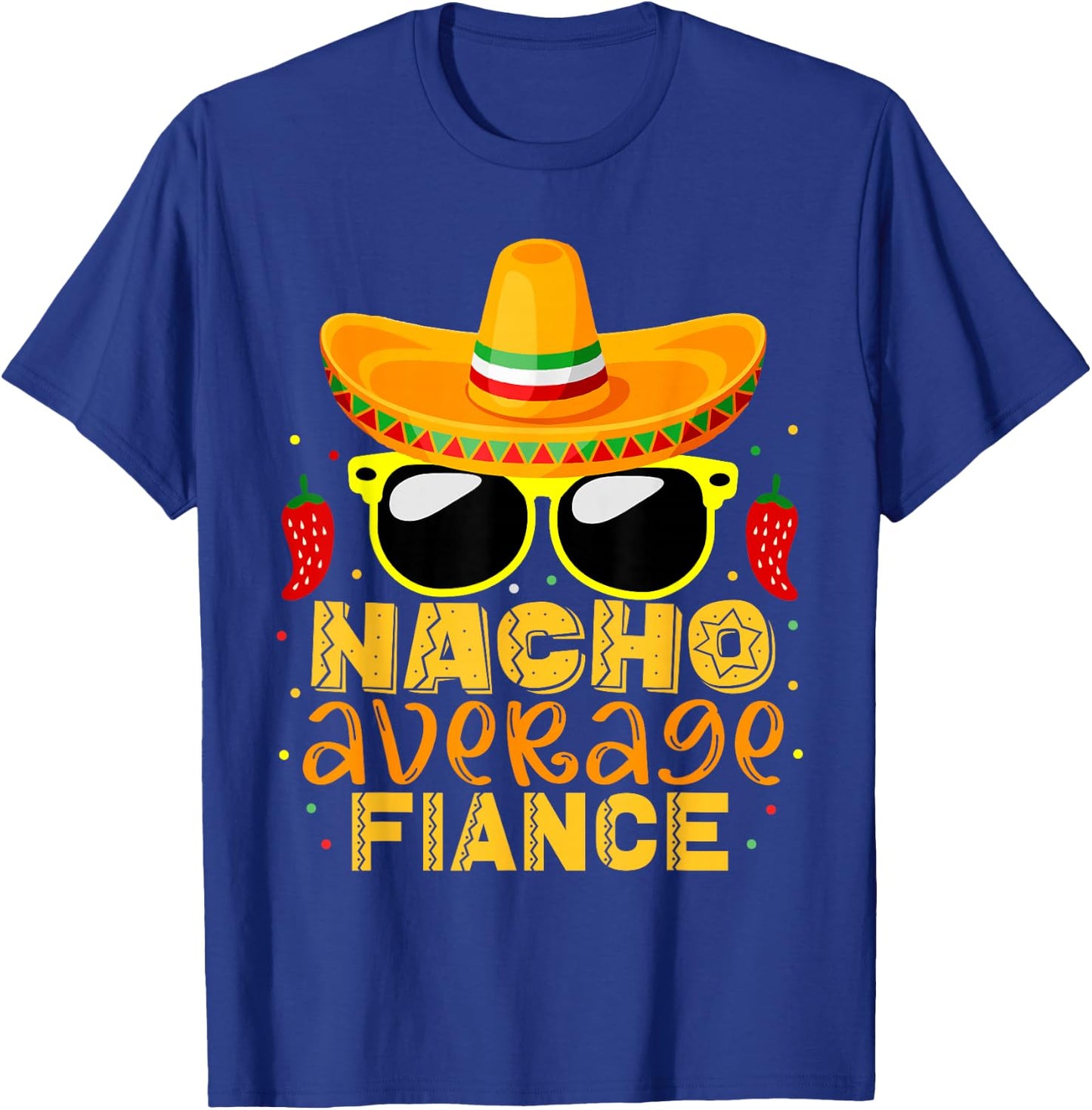 Nacho Average Fiance Funny Cinco De Mayo Couple Gifts T-Shirt - T-Shirt | Royal