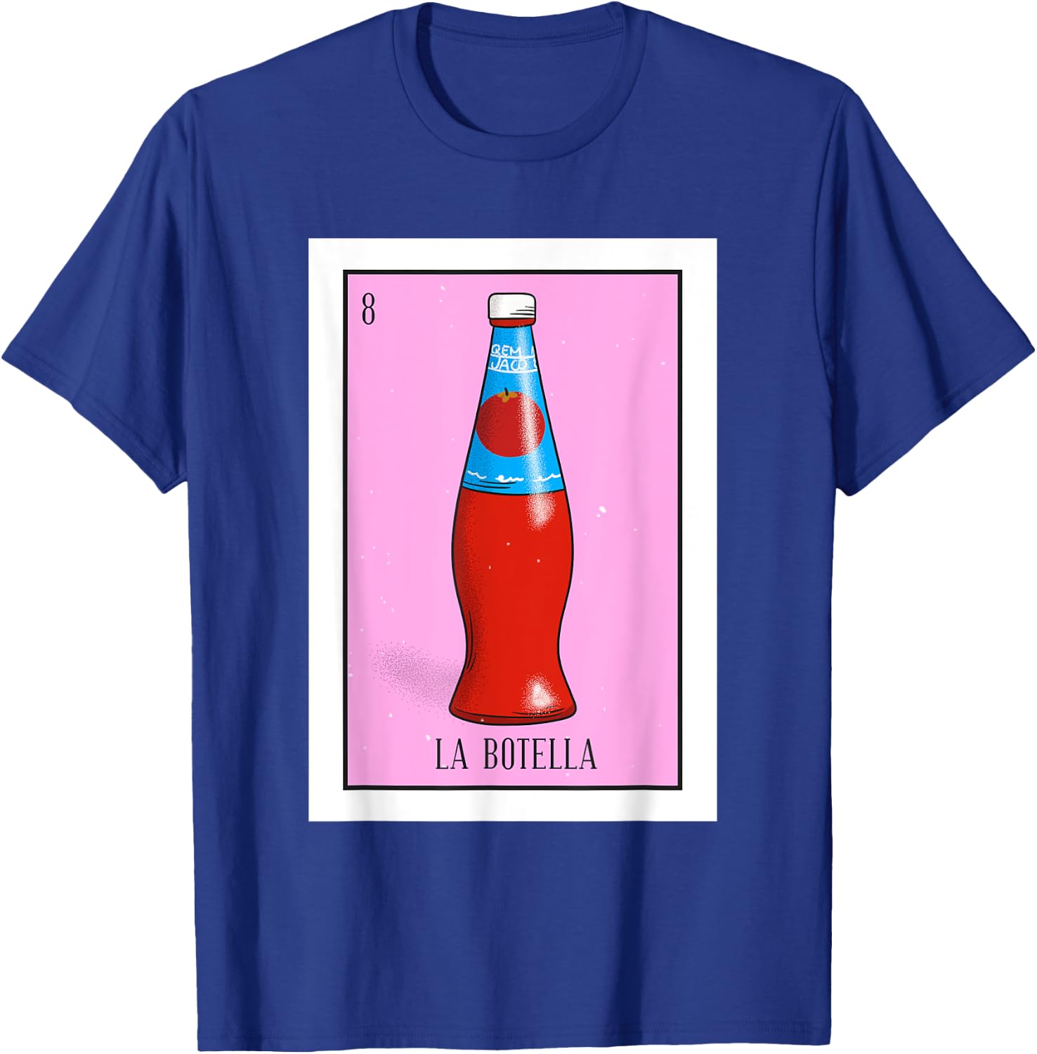 La Botella Lotteria La bottiglia Mexican paper Lottery T-Shirt - T-Shirt | Royal
