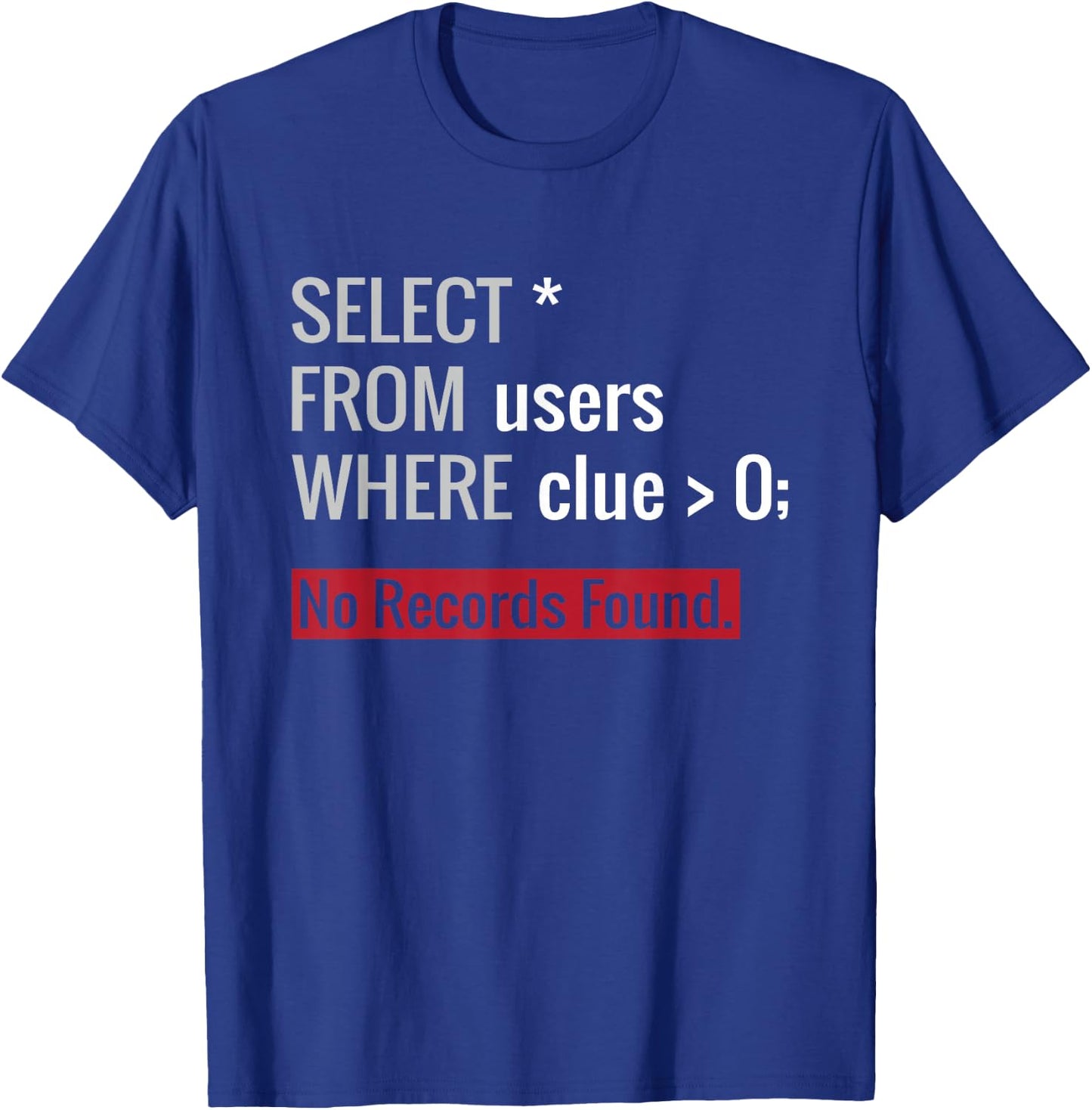 SQL Query Funny SQL Database Admin Programmer T-Shirt - T-Shirt | Royal