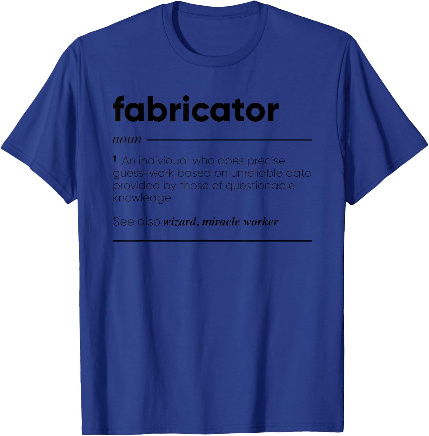 Fabricator Funny T-Shirt - T-Shirt | Royal