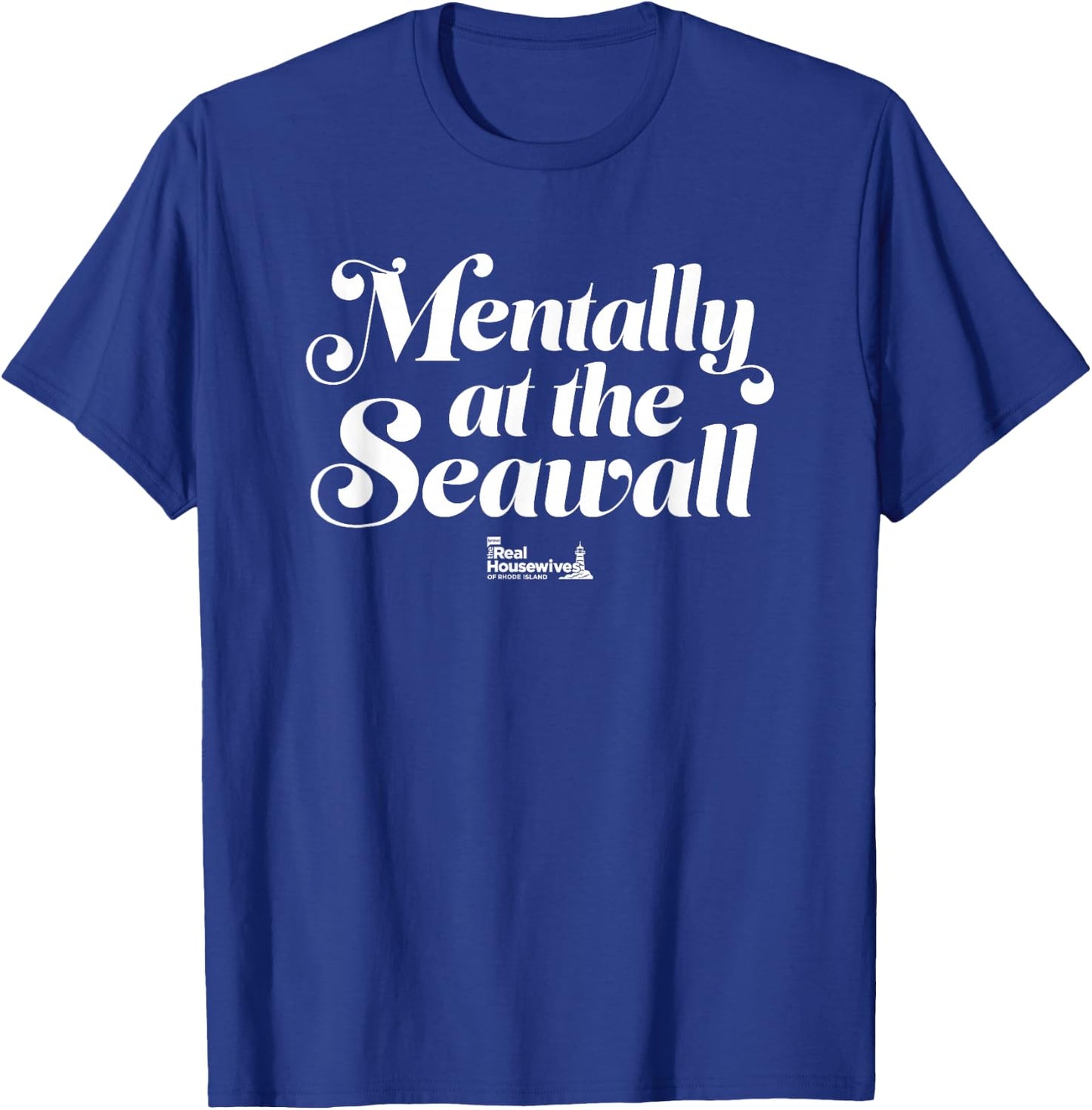 The Real Housewives of Rhode Island Mentally, at the Seawall T-Shirt - T-Shirt | Royal