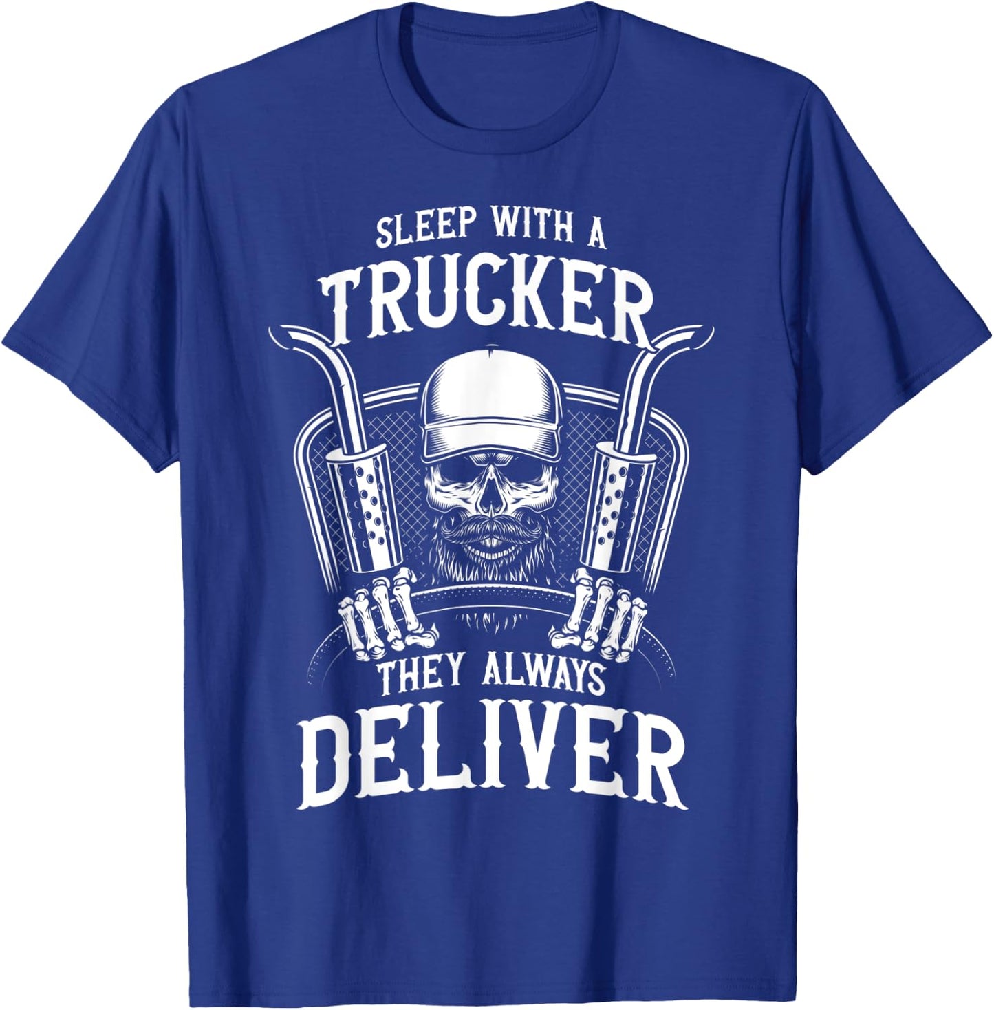 Sleep With a Trucker They Always Deliver Funny Truck Driver T-Shirt - T-Shirt | Royal