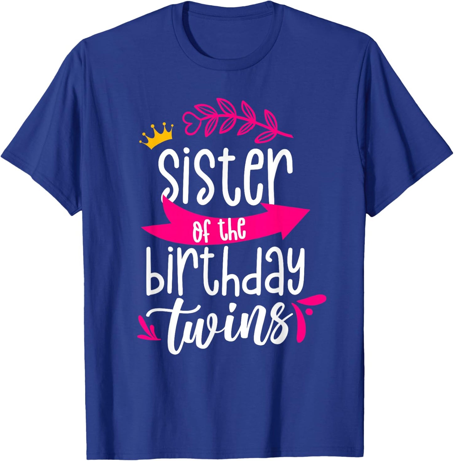 Sister Of The Birthday Twins Celebrate Twin Cute T-Shirt - T-Shirt | Royal