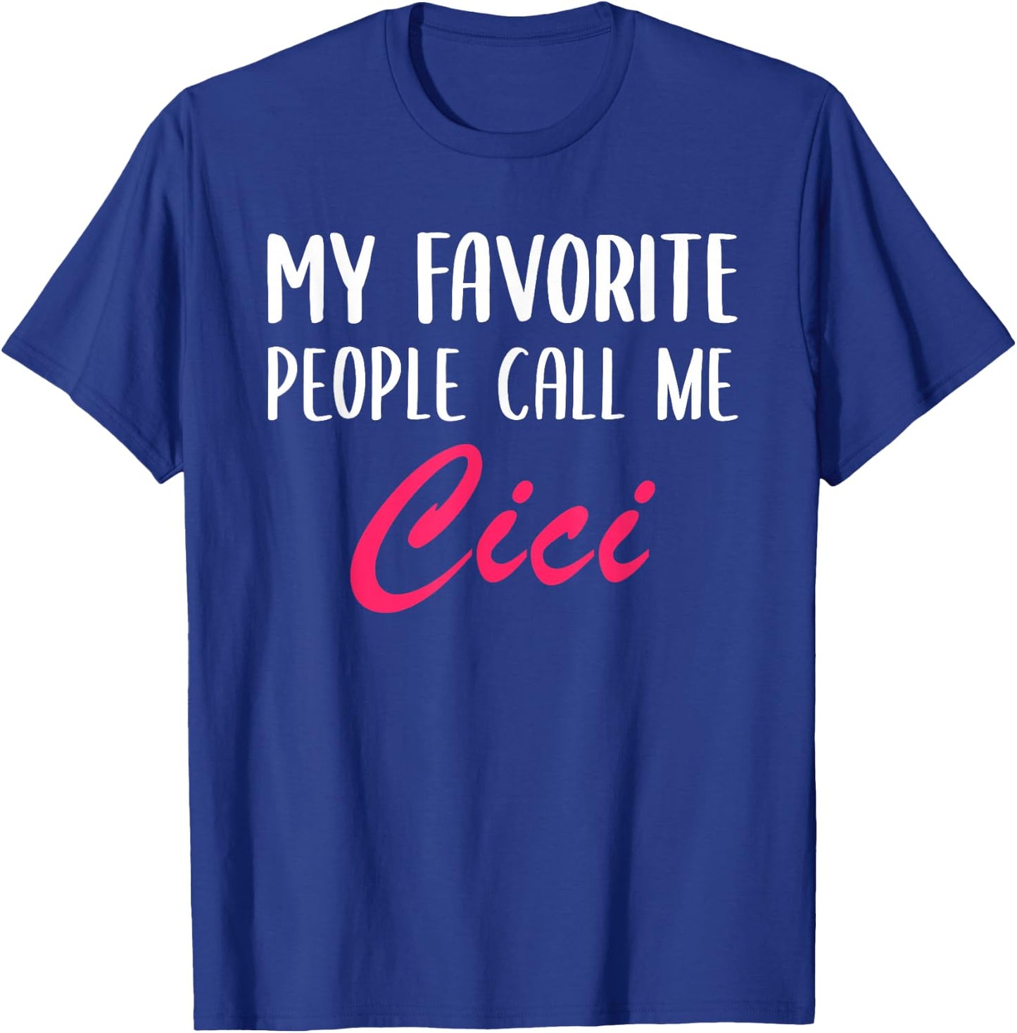 My Favorite People Call Me Cici Mother's Day Ladies T-Shirt - T-Shirt | Royal
