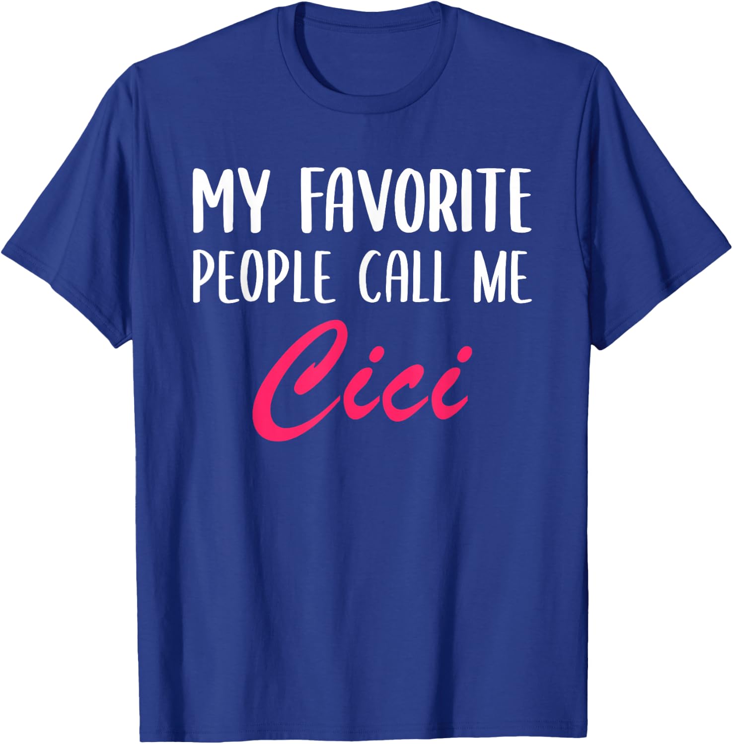 My Favorite People Call Me Cici Mother's Day Ladies T-Shirt - T-Shirt | Royal