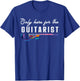 Only Here For The Guitarist Girlfriend Gifts Guitar Player T-Shirt - T-Shirt | Royal