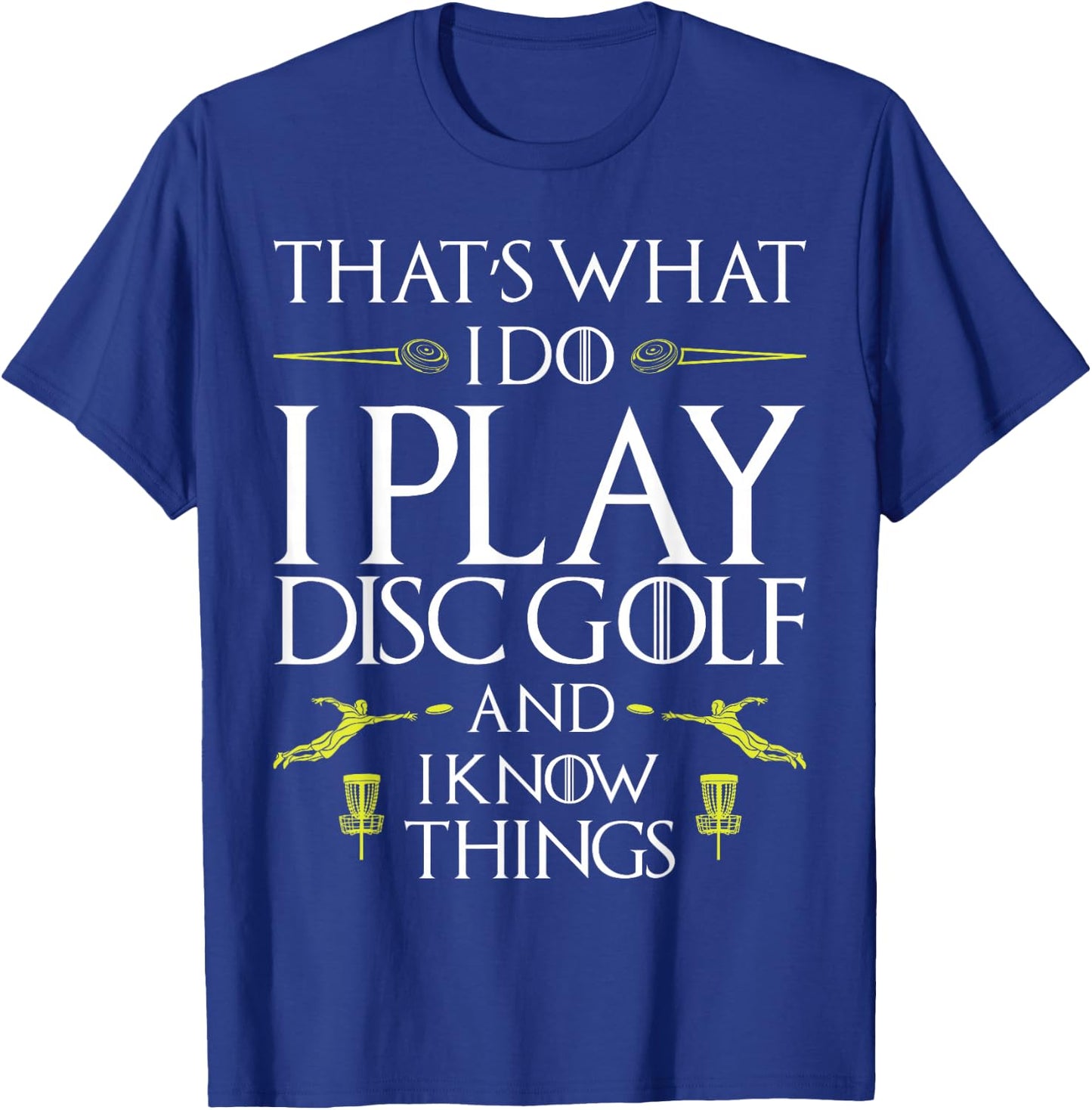 Funny Disc Golf T Shirt That's What I do I play Disc Golf T-Shirt - T-Shirt | Royal