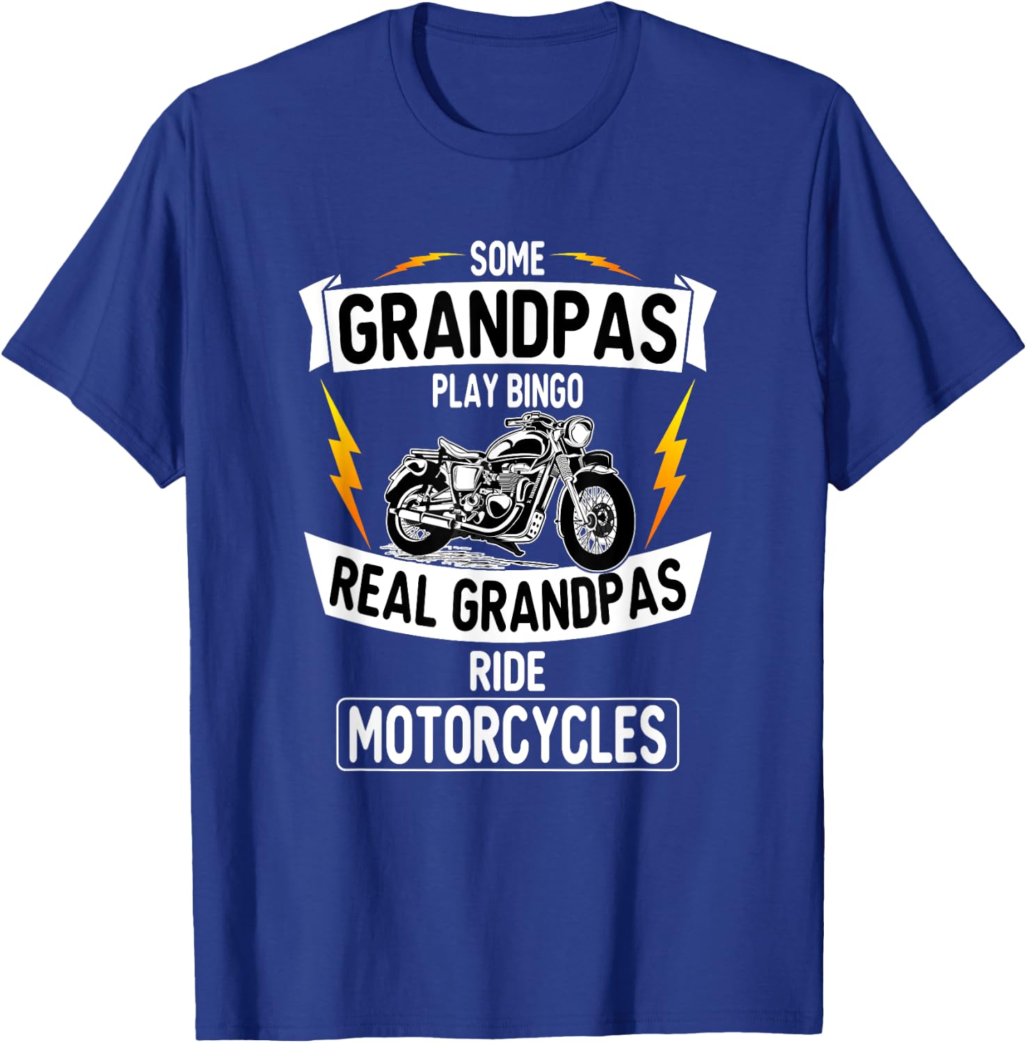 Some Grandpas Play Bingo Real Grandpas Ride Motorcycles T-Shirt - T-Shirt | Royal