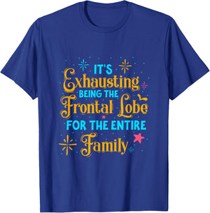 It's exhausting being frontal lobe for family – medical pun T-Shirt - T-Shirt | Royal