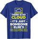 There Is No Cloud It's Just Someone Else's Computer T-Shirt - T-Shirt | Royal