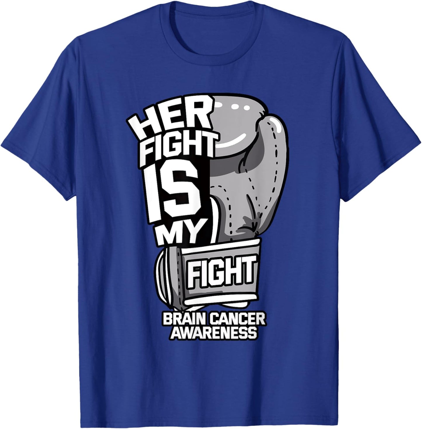 Her Fight Is My Fight Brain Cancer Intracranial Neoplasm T-Shirt - T-Shirt | Royal