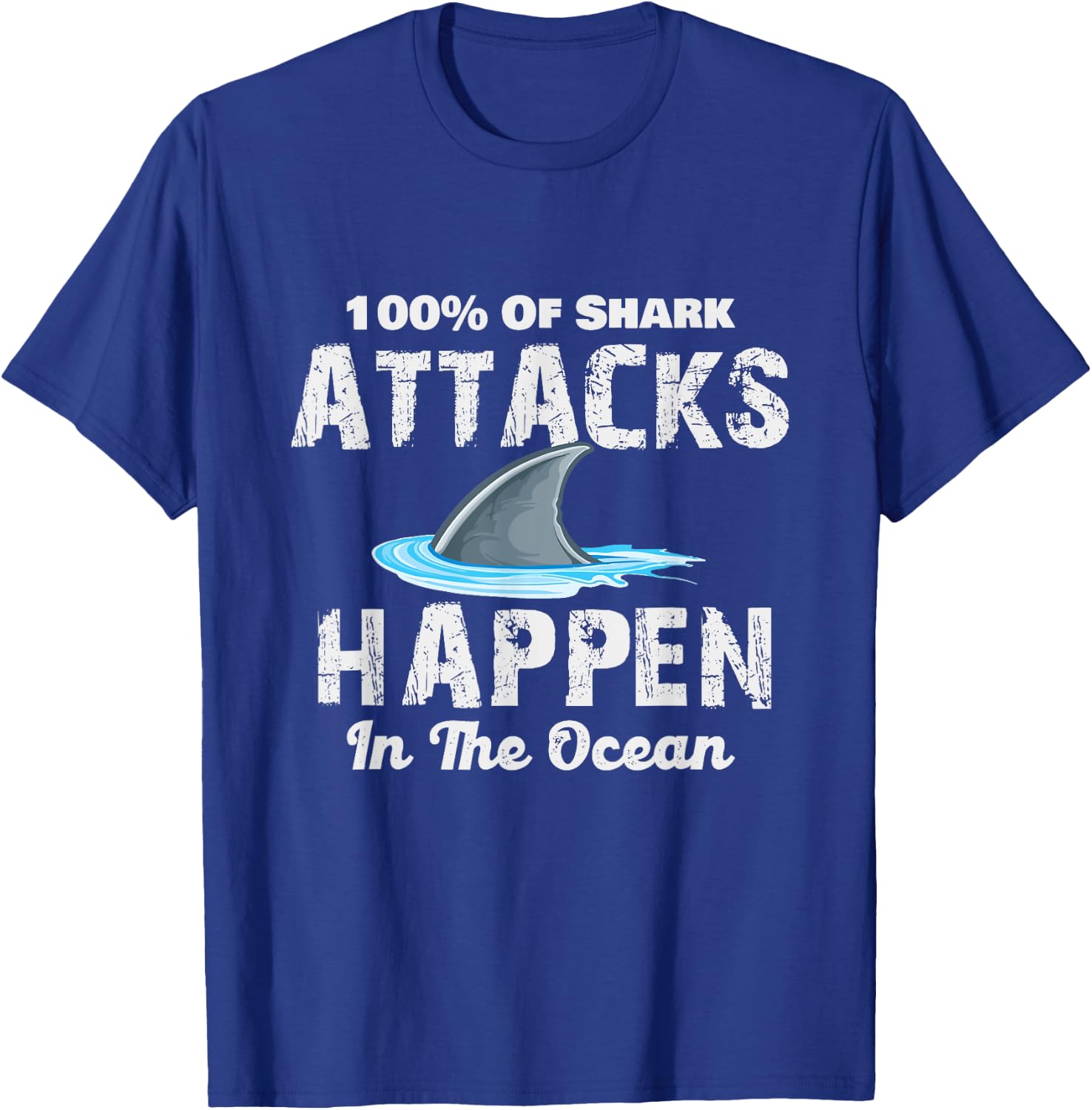 Shark Attacks Happen In The Ocean – Week Of The Shark T-Shirt - T-Shirt | Royal