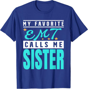 My Favorite Emt Calls Me Sister, Emt Sister T-Shirt - T-Shirt | Royal