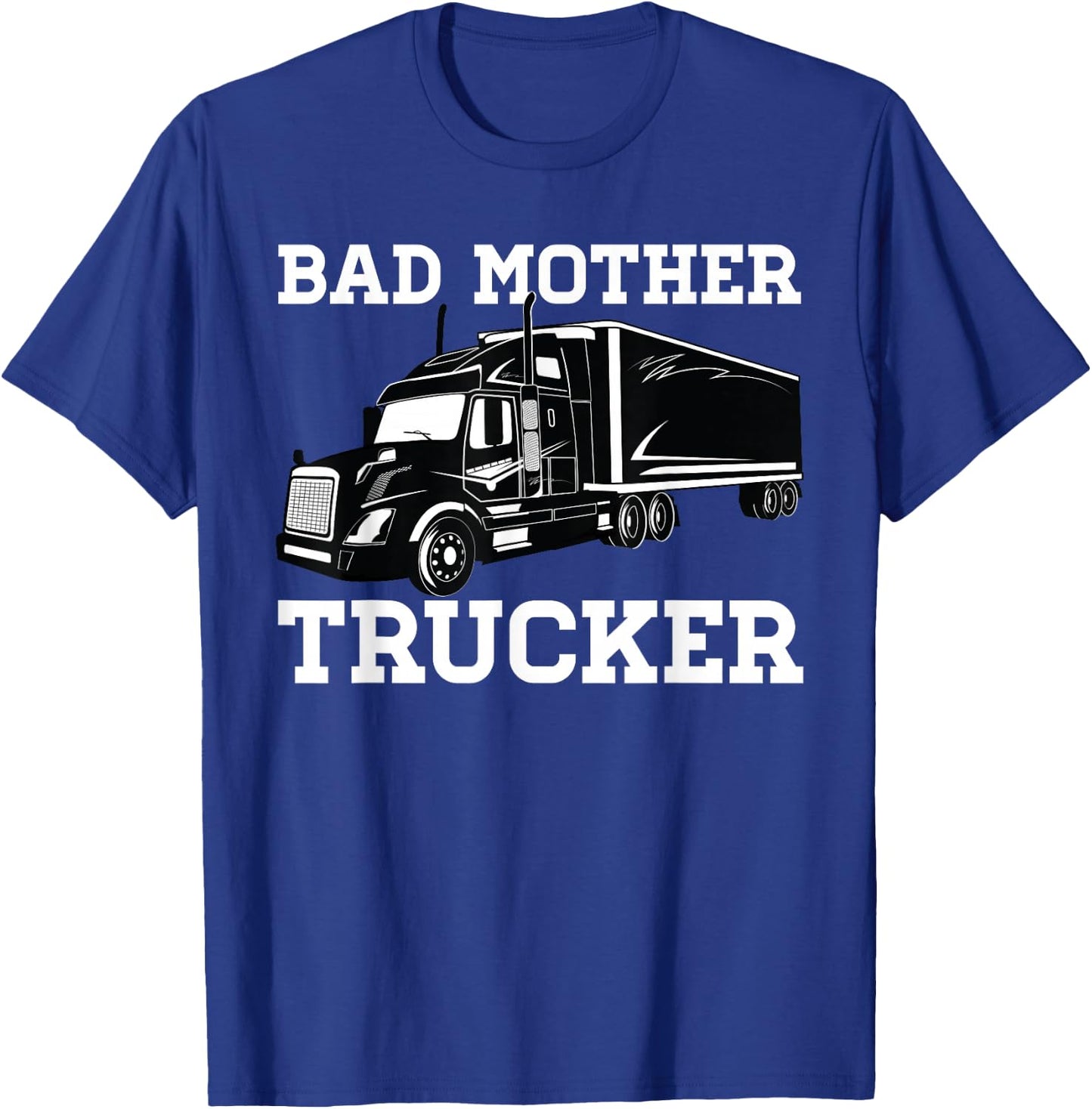 Bad Mother Trucker Truckers T-Shirt - T-Shirt | Royal
