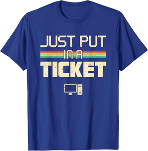 Funny Computer Apparel Just Put In A Ticket Fun Computer Help Desk IT Tech Tech T-Shirt - T-Shirt | Royal
