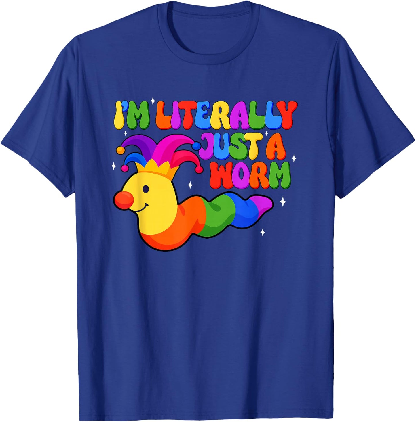 Clowncore Earthworm I'm Literally Just Worm Lover Sarcastic T-Shirt - T-Shirt | Royal