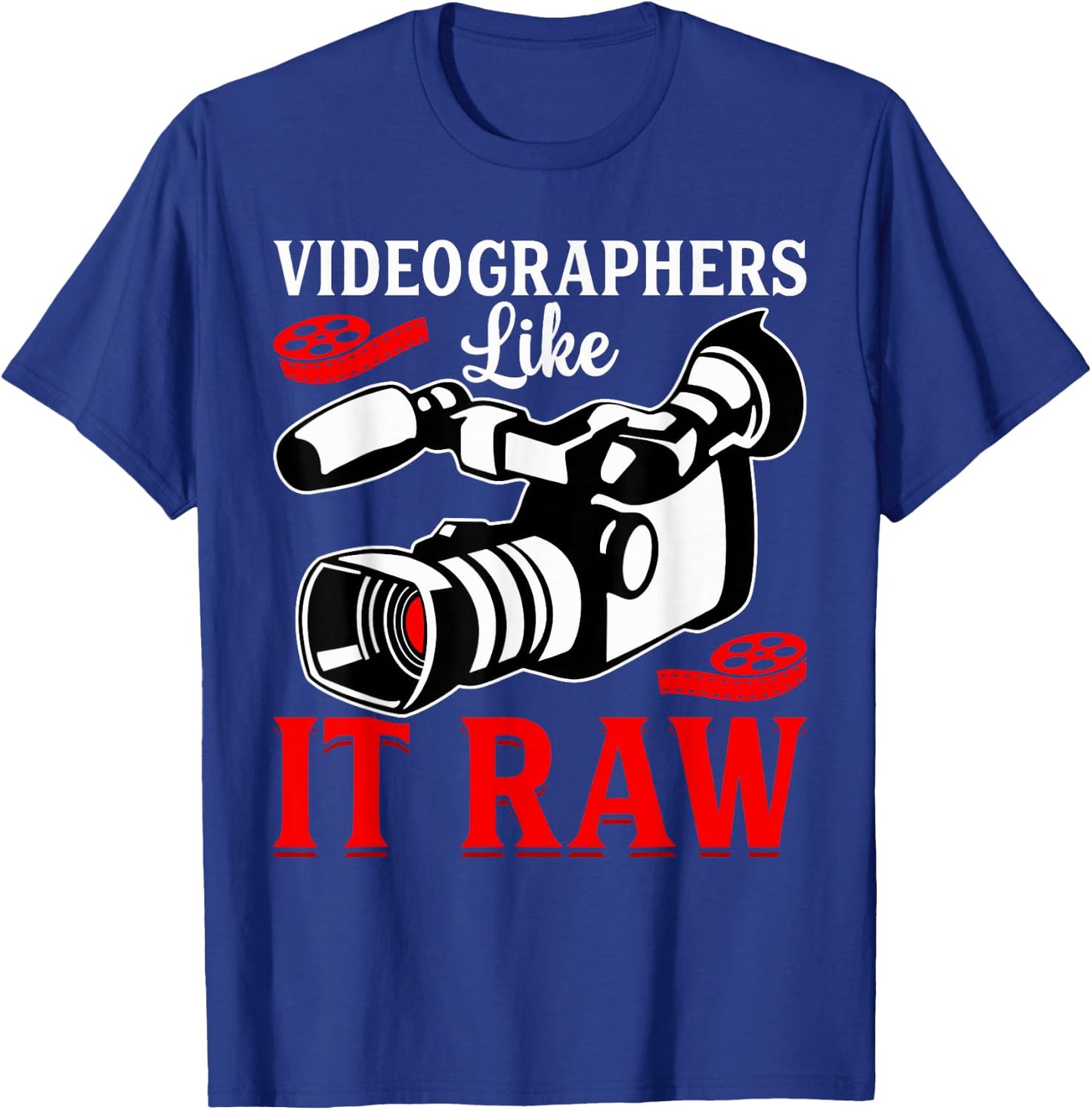 Videographer Gifts Shirt Co. -Adults Black Cotton 65% Polyester 35% Casual Humorous Modern Fun Videographers Like It Raw Funny Videography Lover Filmmaker T-Shirt - T-Shirt | Royal