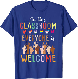 In This Classroom Everyone Is Welcome For Teacher T-Shirt - T-Shirt | Royal